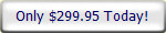 Only $299.95 Today!